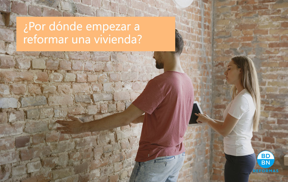 ¿Por dónde empezar a reformar una vivienda?