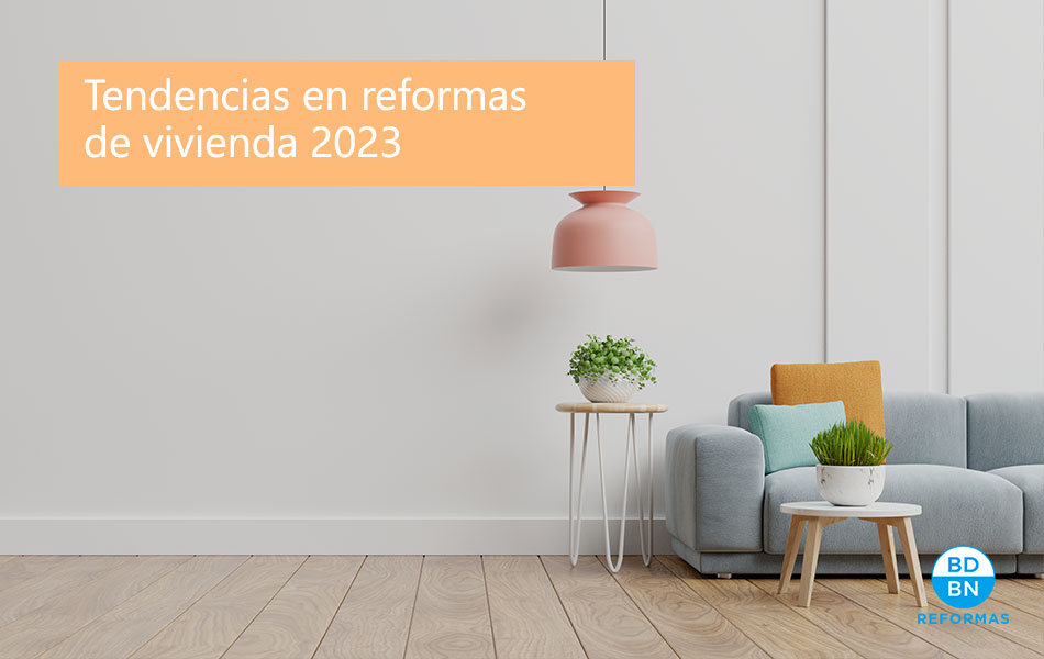 Tendencias en reformas de viviendas 2023