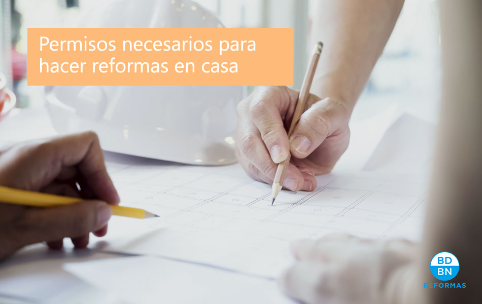 Permisos necesarios para hacer reformas en casa